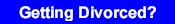 Getting Divorced?